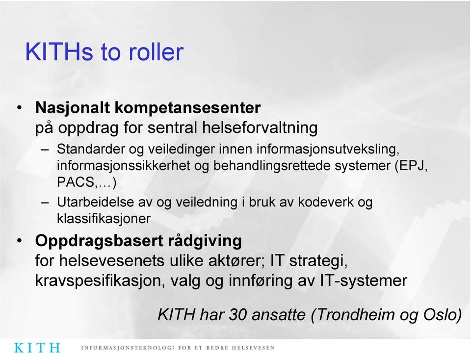 av og veiledning i bruk av kodeverk og klassifikasjoner Oppdragsbasert rådgiving for helsevesenets ulike