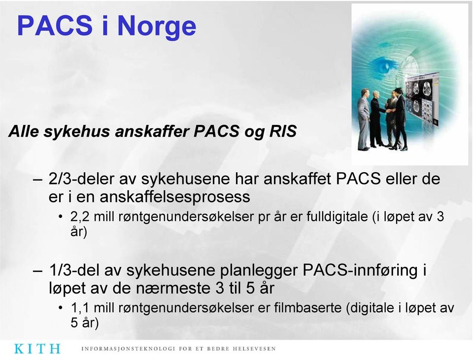 fulldigitale (i løpet av 3 år) 1/3-del av sykehusene planlegger PACS-innføring i løpet