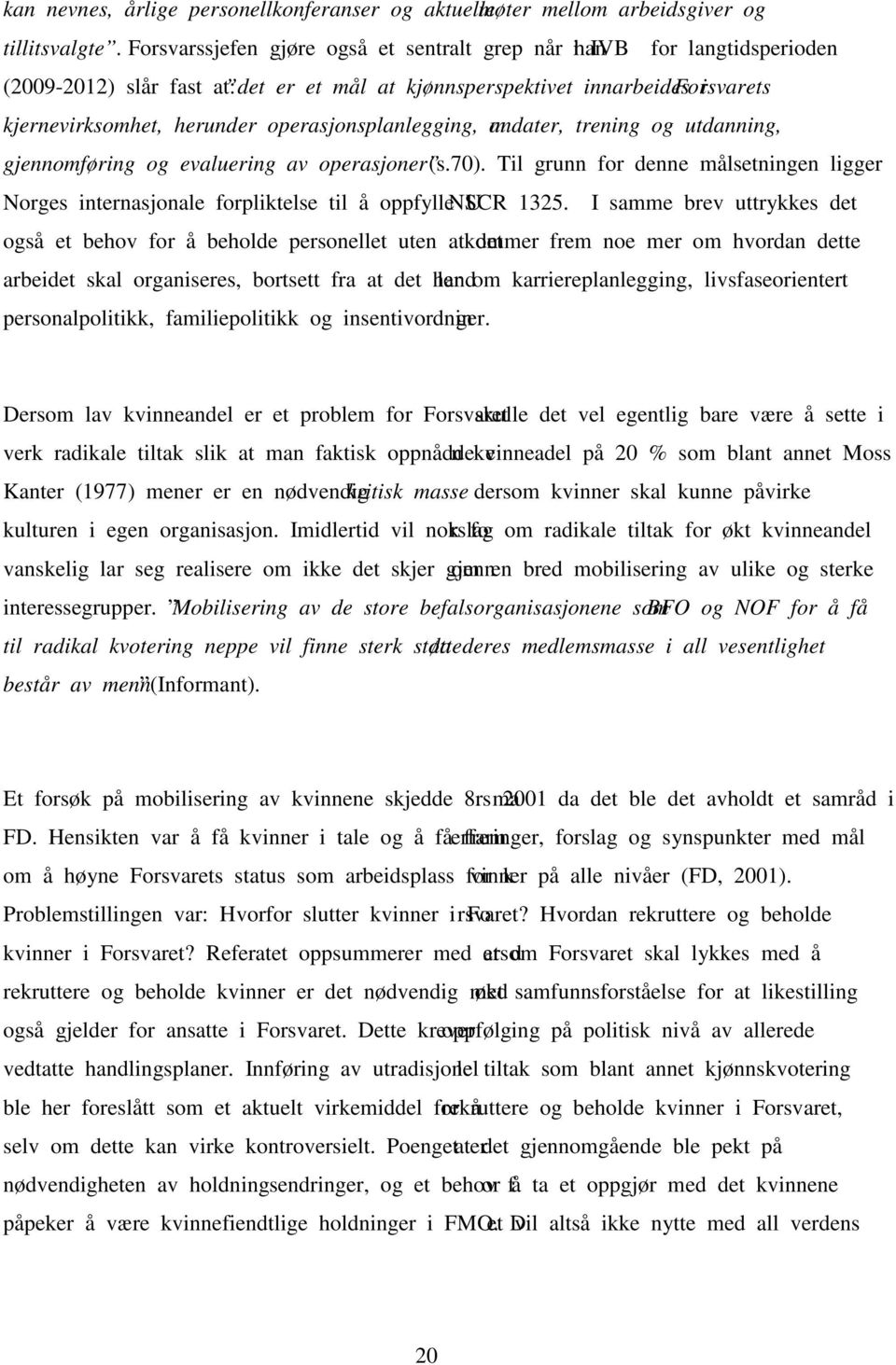 operasjonsplanlegging, mandater, trening og utdanning, gjennomføring og evaluering av operasjoner (s.70).