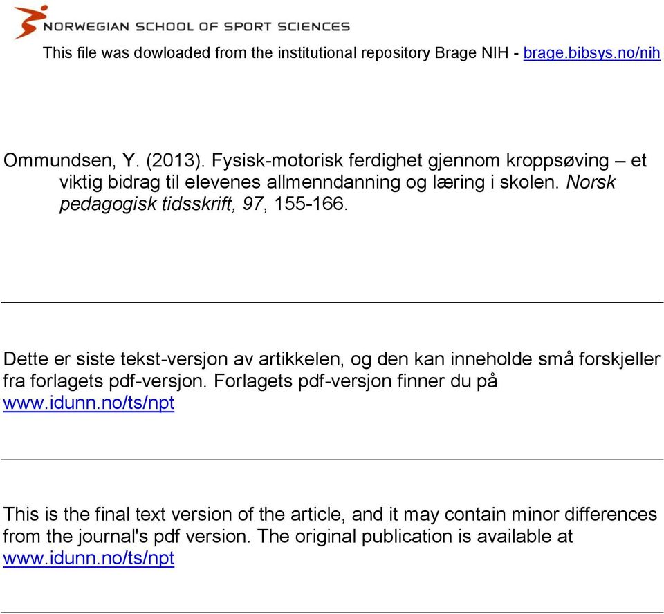 Norsk pedagogisk tidsskrift, 97, 155-166. Dette er siste tekst-versjon av artikkelen, og den kan inneholde små forskjeller fra forlagets pdf-versjon.