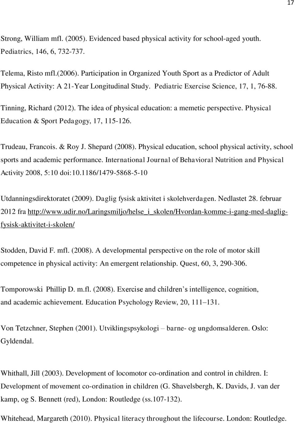 The idea of physical education: a memetic perspective. Physical Education & Sport Pedagogy, 17, 115-126. Trudeau, Francois. & Roy J. Shepard (2008).