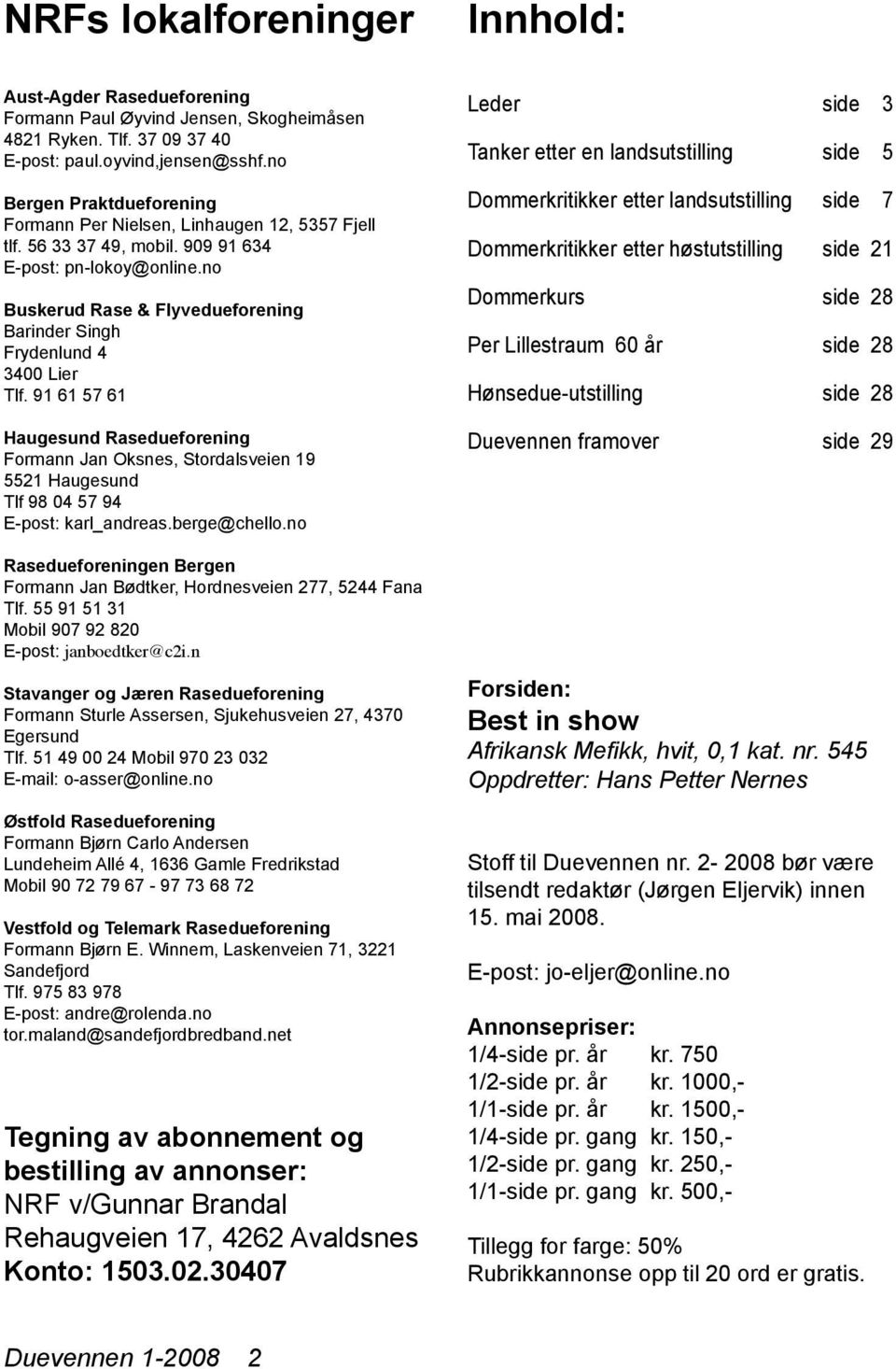 no Buskerud Rase & Flyvedueforening Barinder Singh Frydenlund 4 3400 Lier Tlf.