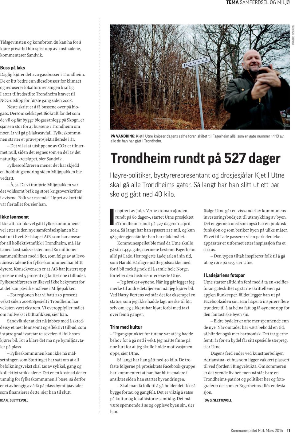 I 2012 tilfredsstilte Trondheim kravet til NO2-utslipp for første gang siden 2008. Neste skritt er å få bussene over på biogass.