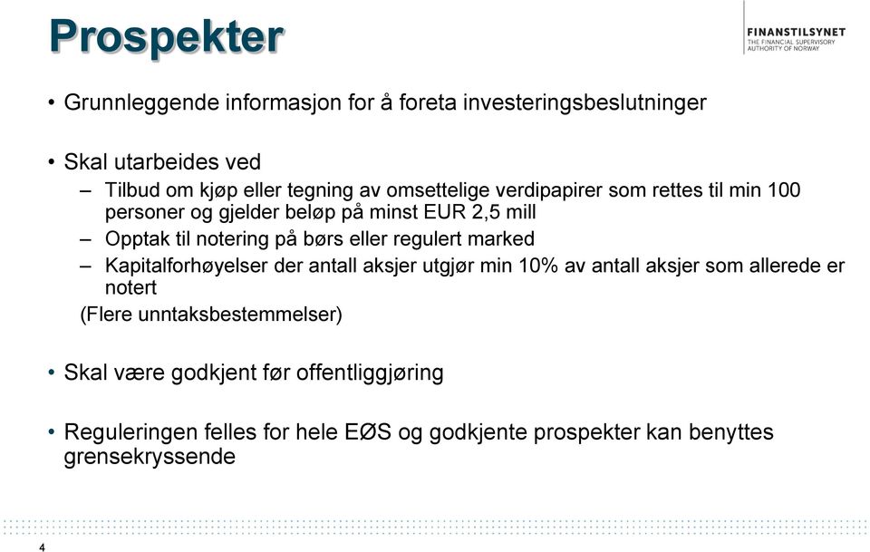 regulert marked Kapitalforhøyelser der antall aksjer utgjør min 10% av antall aksjer som allerede er notert (Flere