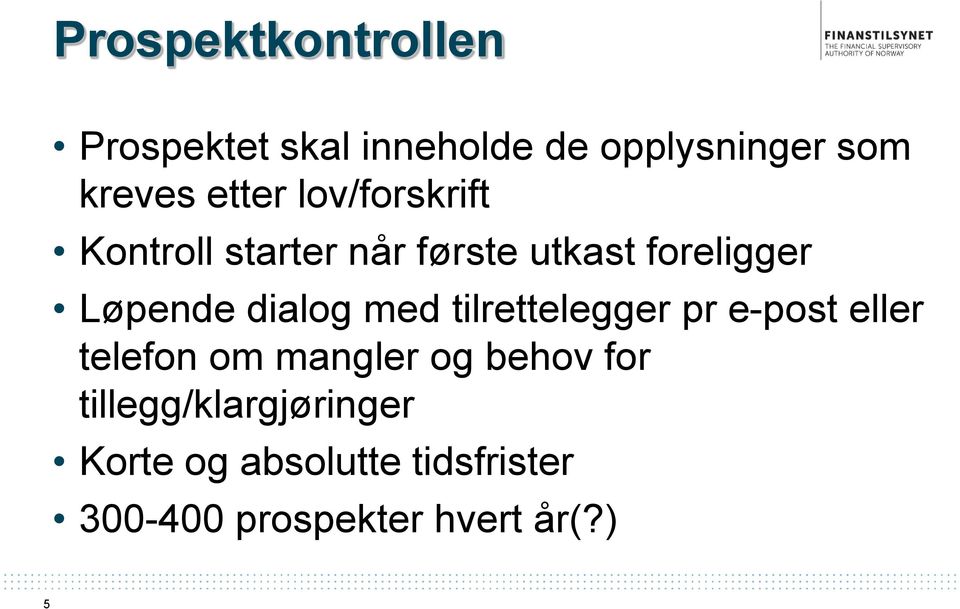 dialog med tilrettelegger pr e-post eller telefon om mangler og behov for