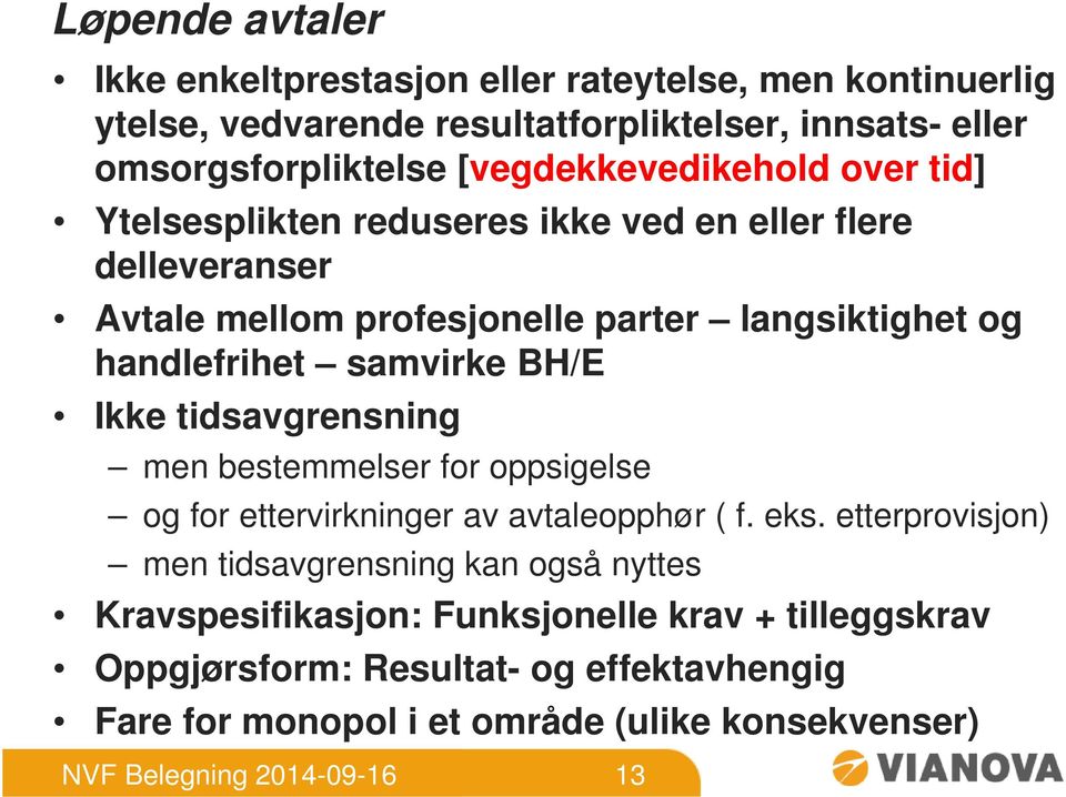 samvirke BH/E Ikke tidsavgrensning men bestemmelser for oppsigelse og for ettervirkninger av avtaleopphør ( f. eks.