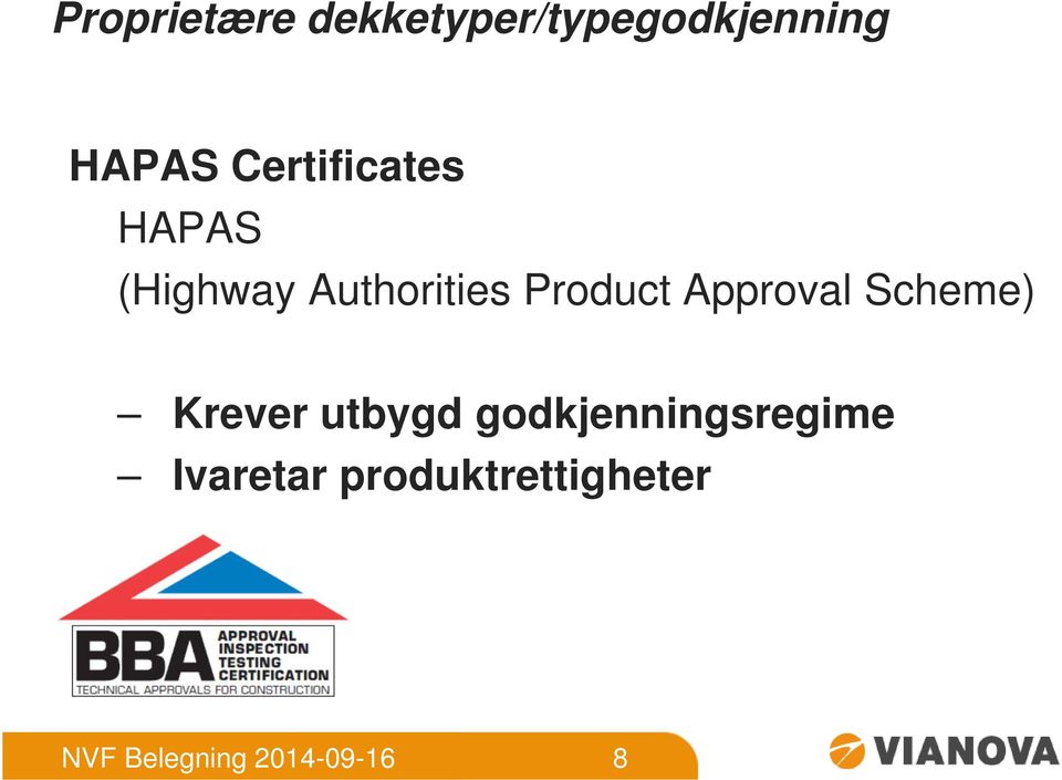 Approval Scheme) Krever utbygd godkjenningsregime