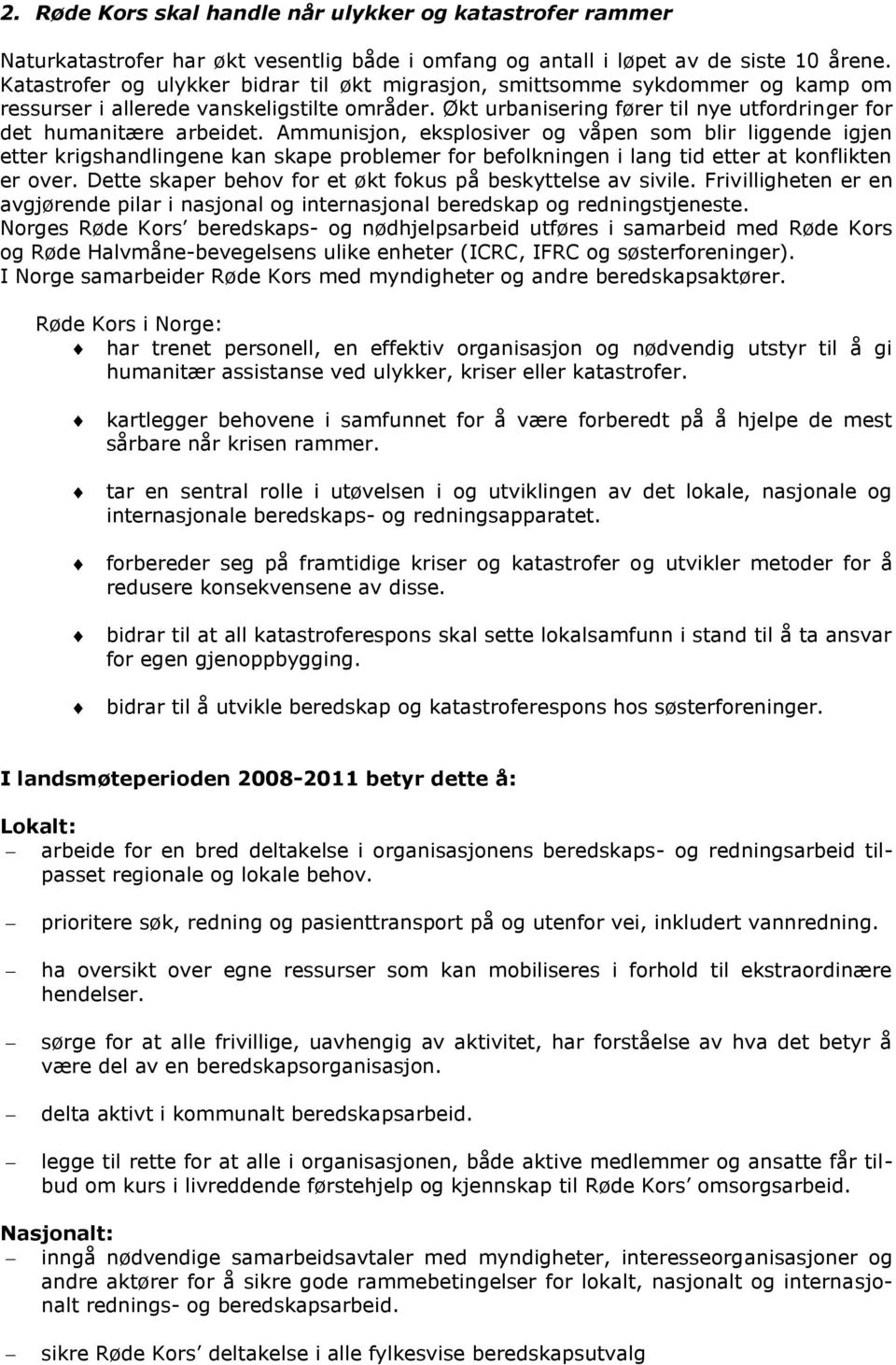 Ammunisjon, eksplosiver og våpen som blir liggende igjen etter krigshandlingene kan skape problemer for befolkningen i lang tid etter at konflikten er over.