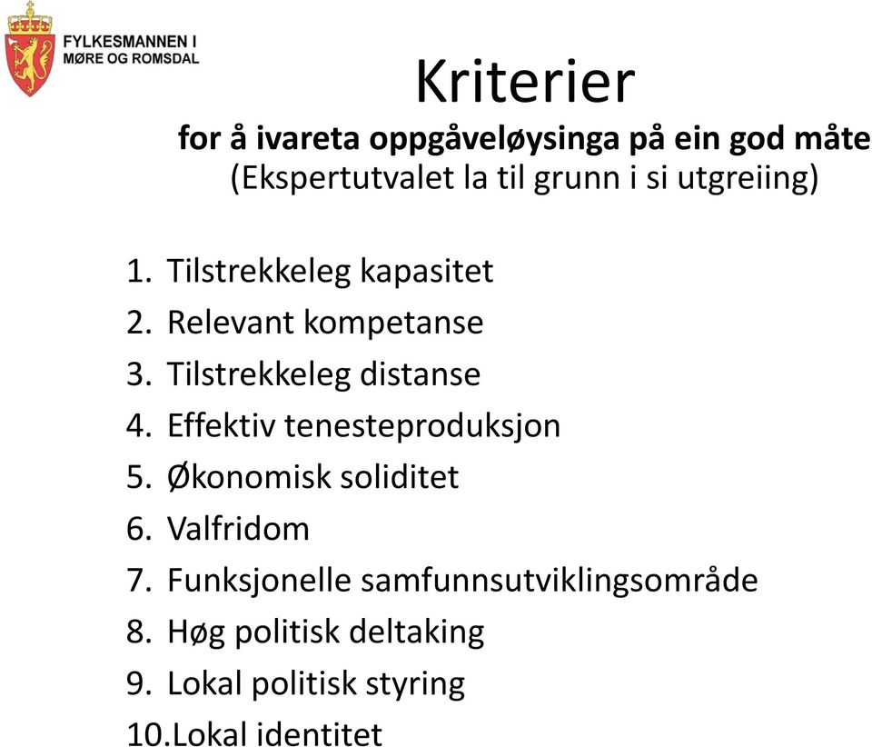 Tilstrekkeleg distanse 4. Effektiv tenesteproduksjon 5. Økonomisk soliditet 6.