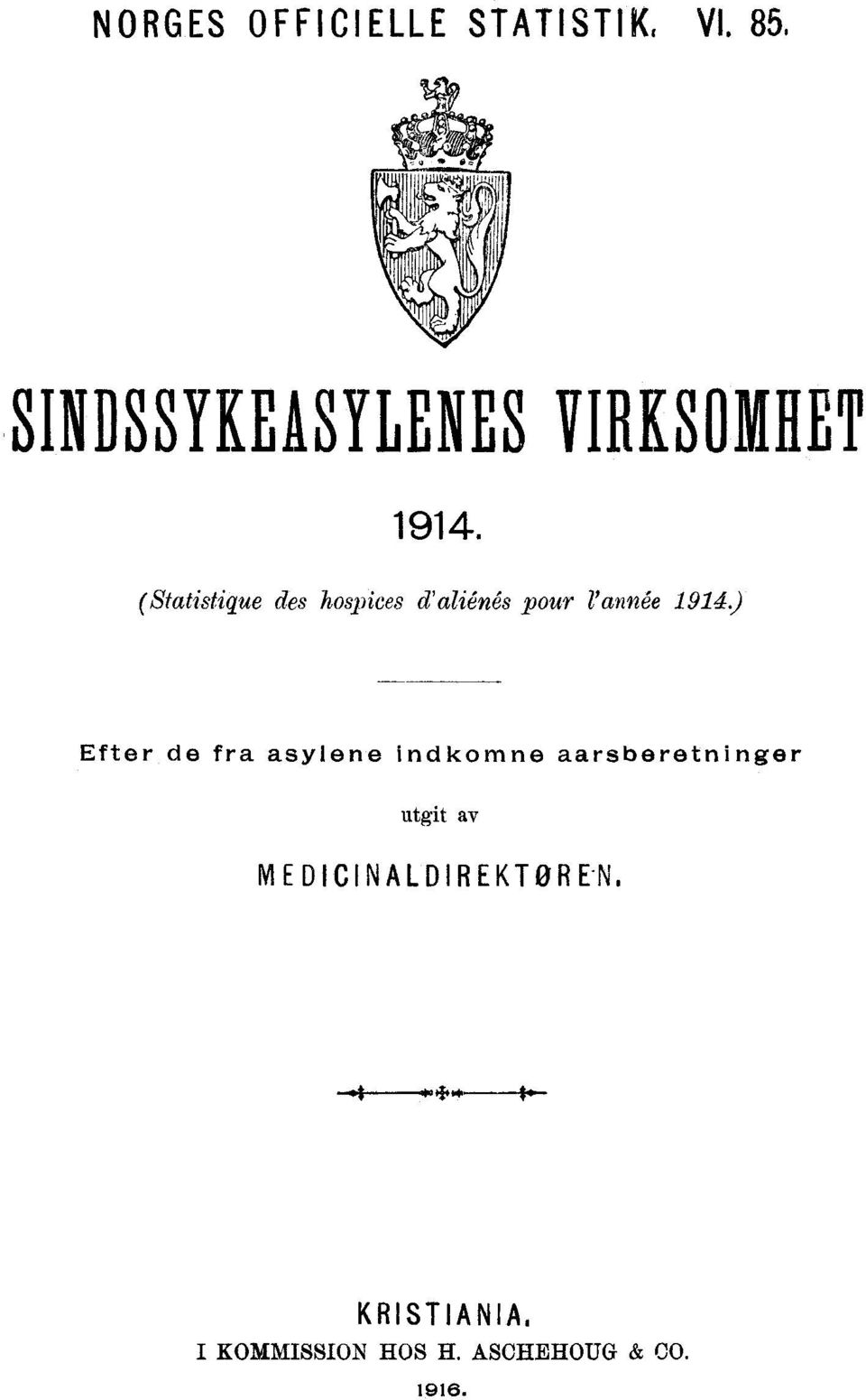 Efter de fra asylene Indkomne aarsberetninger utgit av M E