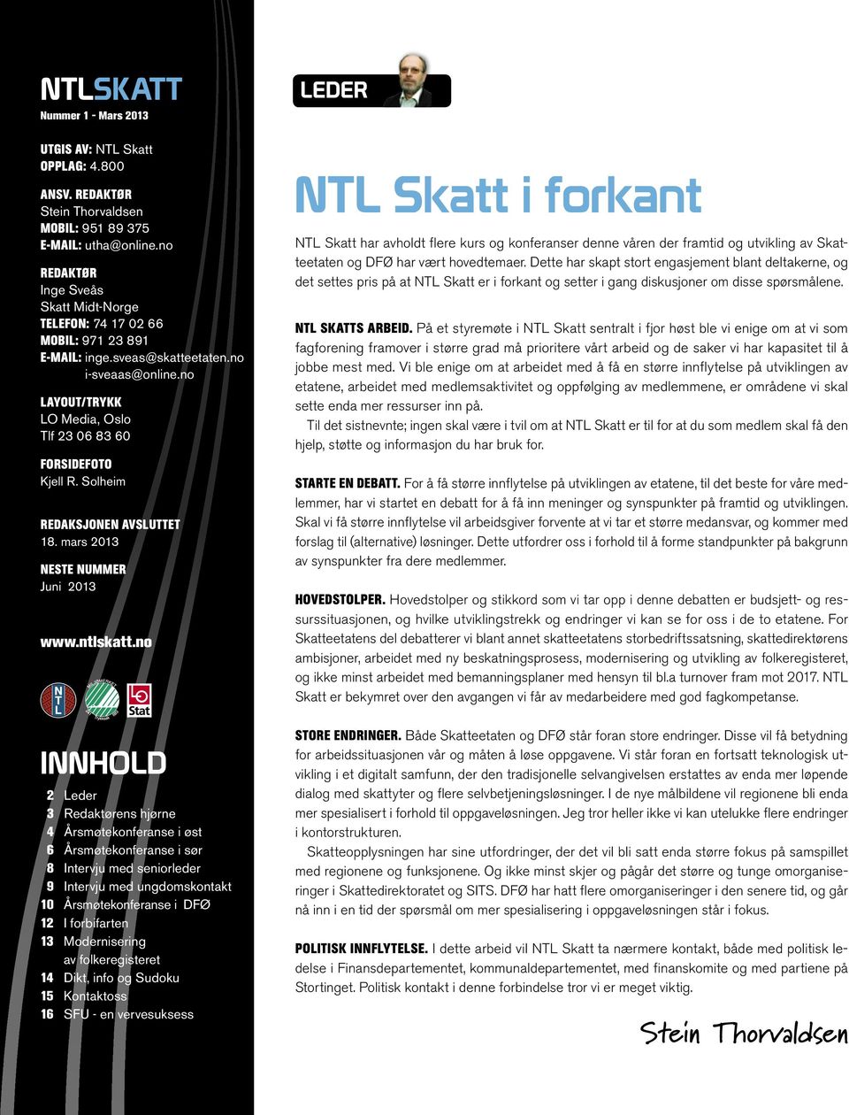 Solheim Redaksjonen avsluttet 18. mars 2013 Neste nummer Juni 2013 www.ntlskatt.