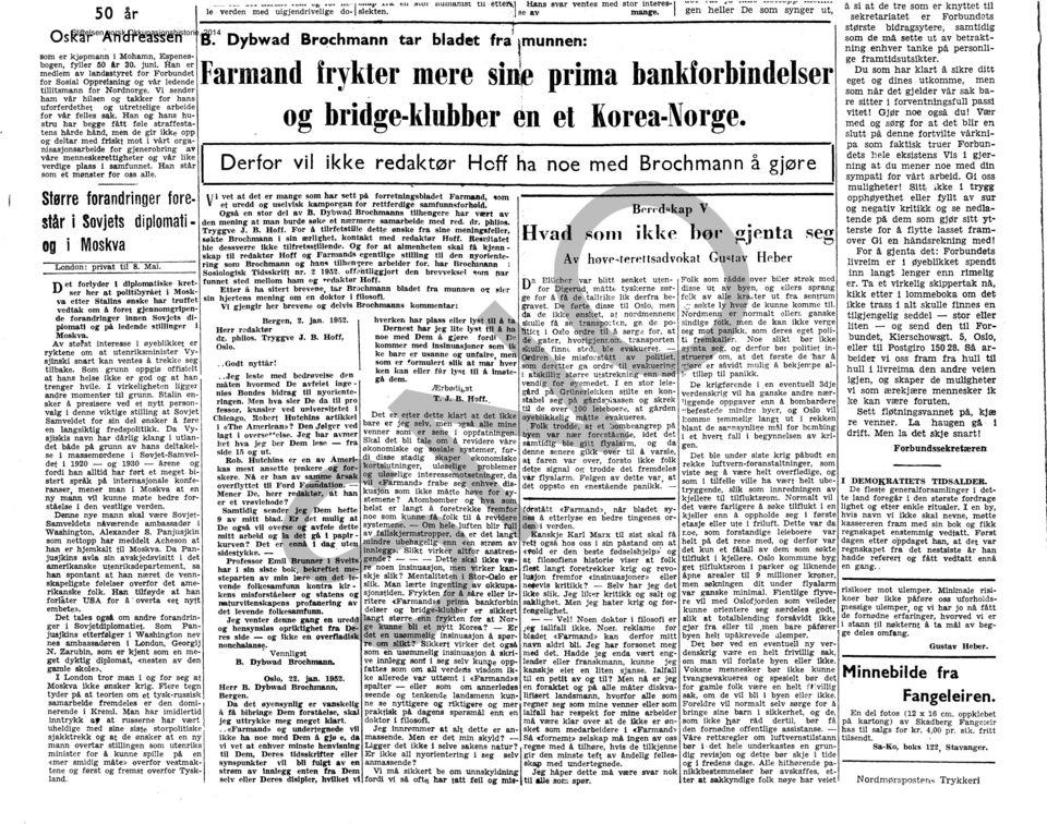 Større forandringer fore står i Sovjets diplomatiog Moskva... ~15 'V. UV ~""'.t'.o.l'" ca,nu!" lluluanlst U,ettel\;l Hans svar ventes med stor lnteres- uc~ nu' JU lkk~ nettopp menm.