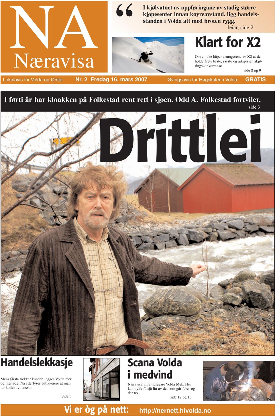 mars 2007 Øvingsavis for Høgskulen i Volda GRATIS I førti år har kloakken på Folkestad rent rett i sjøen. Odd A. Folkestad fortviler.