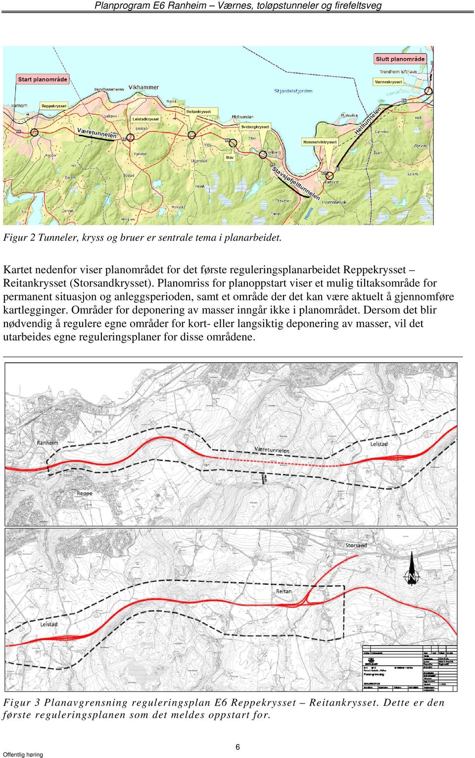 Planomriss for planoppstart viser et mulig tiltaksområde for permanent situasjon og anleggsperioden, samt et område der det kan være aktuelt å gjennomføre kartlegginger.