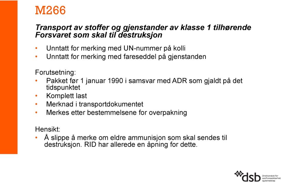 samsvar med ADR som gjaldt på det tidspunktet Komplett last Merknad i transportdokumentet Merkes etter bestemmelsene for