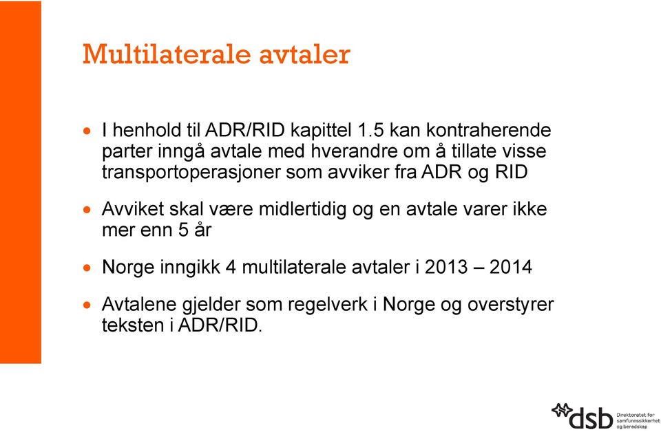 transportoperasjoner som avviker fra ADR og RID Avviket skal være midlertidig og en avtale