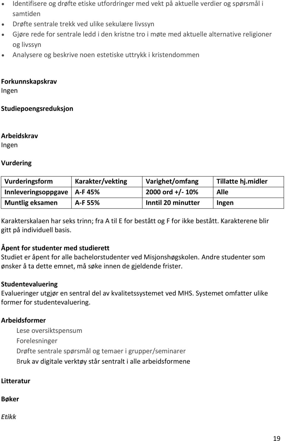 Karakter/vekting Varighet/omfang Tillatte hj.