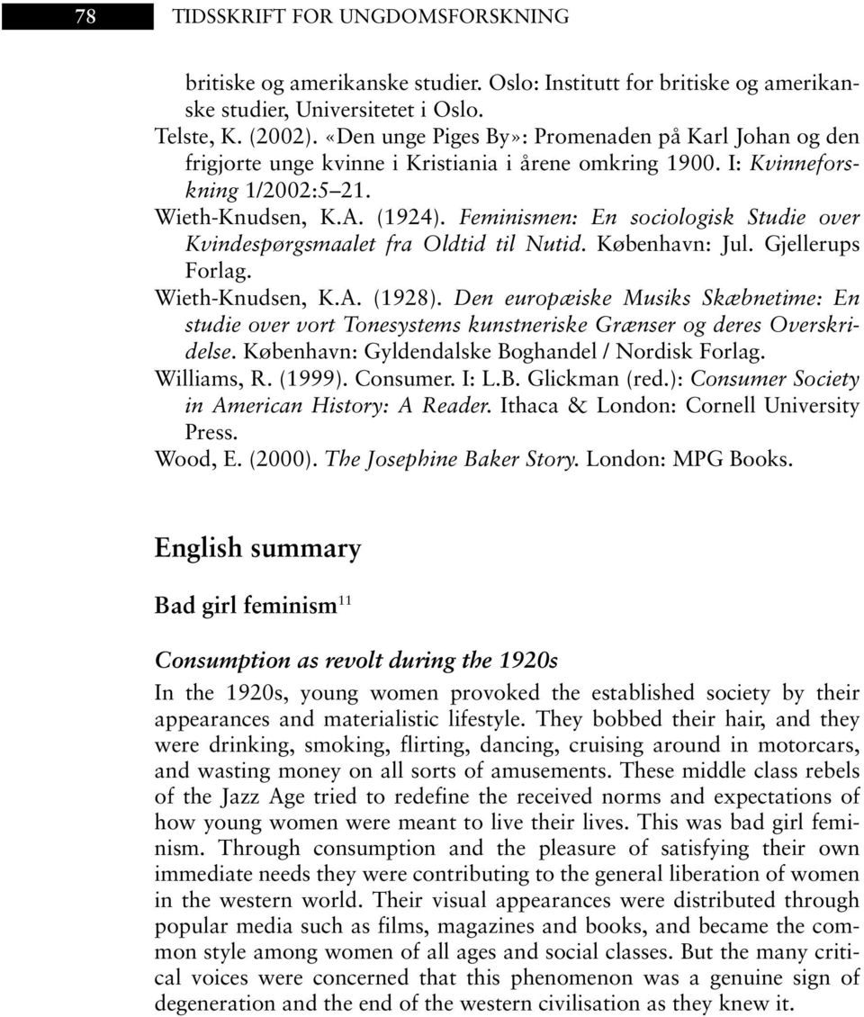 Feminismen: En sociologisk Studie over Kvindespørgsmaalet fra Oldtid til Nutid. København: Jul. Gjellerups Forlag. Wieth-Knudsen, K.A. (1928).