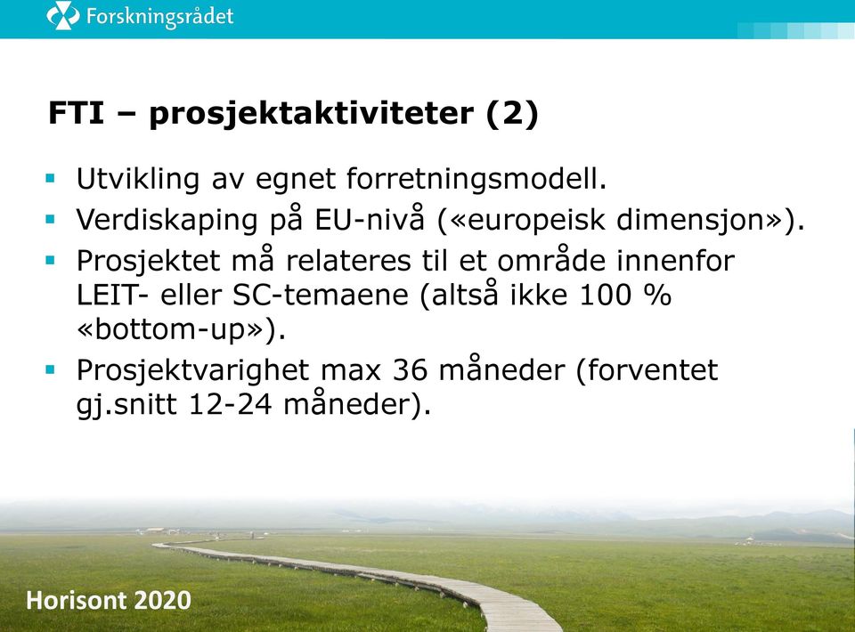 Prosjektet må relateres til et område innenfor LEIT- eller SC-temaene