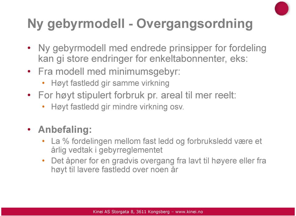 areal til mer reelt: Høyt fastledd gir mindre virkning osv.