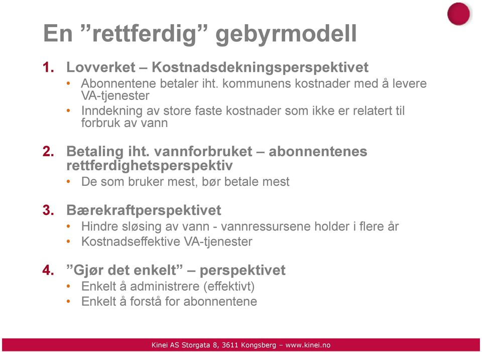 Betaling iht. vannforbruket abonnentenes rettferdighetsperspektiv De som bruker mest, bør betale mest 3.