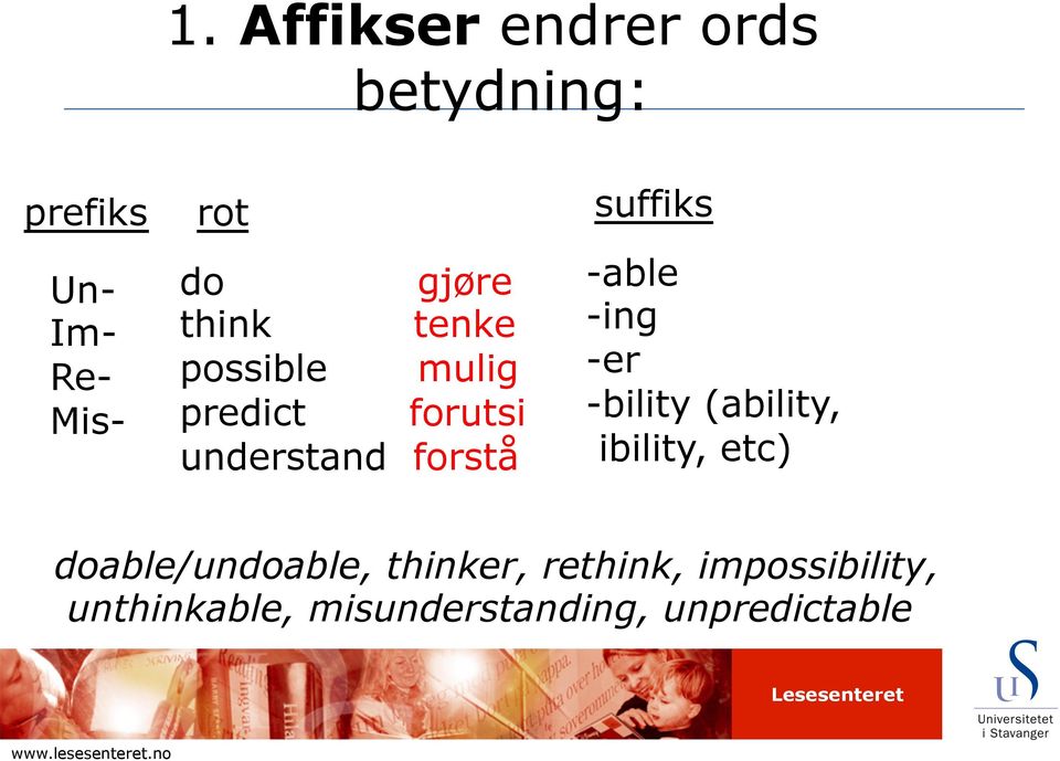 forstå -able -ing -er -bility (ability, ibility, etc) doable/undoable,