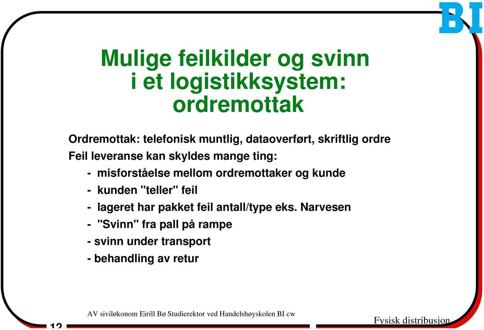 misforståelse mellom ordremottaker og kunde - kunden "teller" feil - lageret har pakket