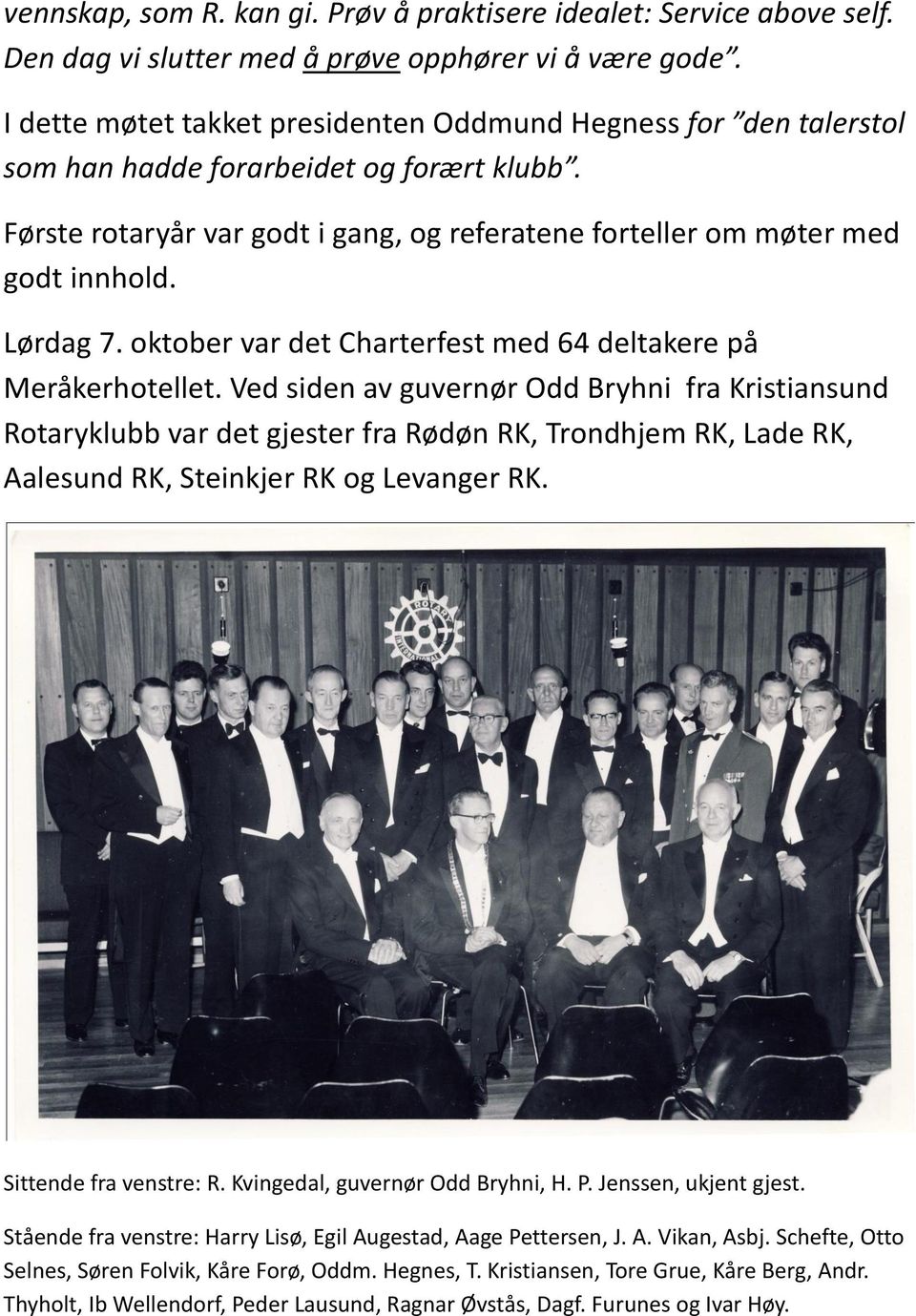 Lørdag 7. oktober var det Charterfest med 64 deltakere på Meråkerhotellet.