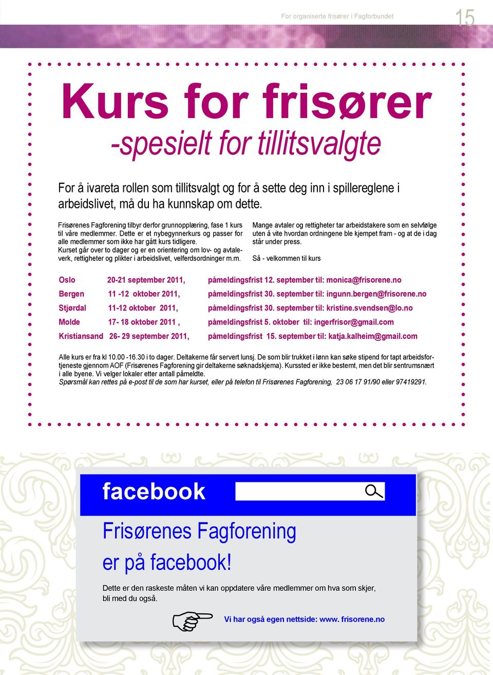 Kurset går over to dager og er en orientering om lov- og avtaleverk, rettigheter og plikter i arbeidslivet, velferdsordninger m.m. Mange avtaler og rettigheter tar arbeidstakere som en selvfølge uten å vite hvordan ordningene ble kjempet fram - og at de i dag står under press.