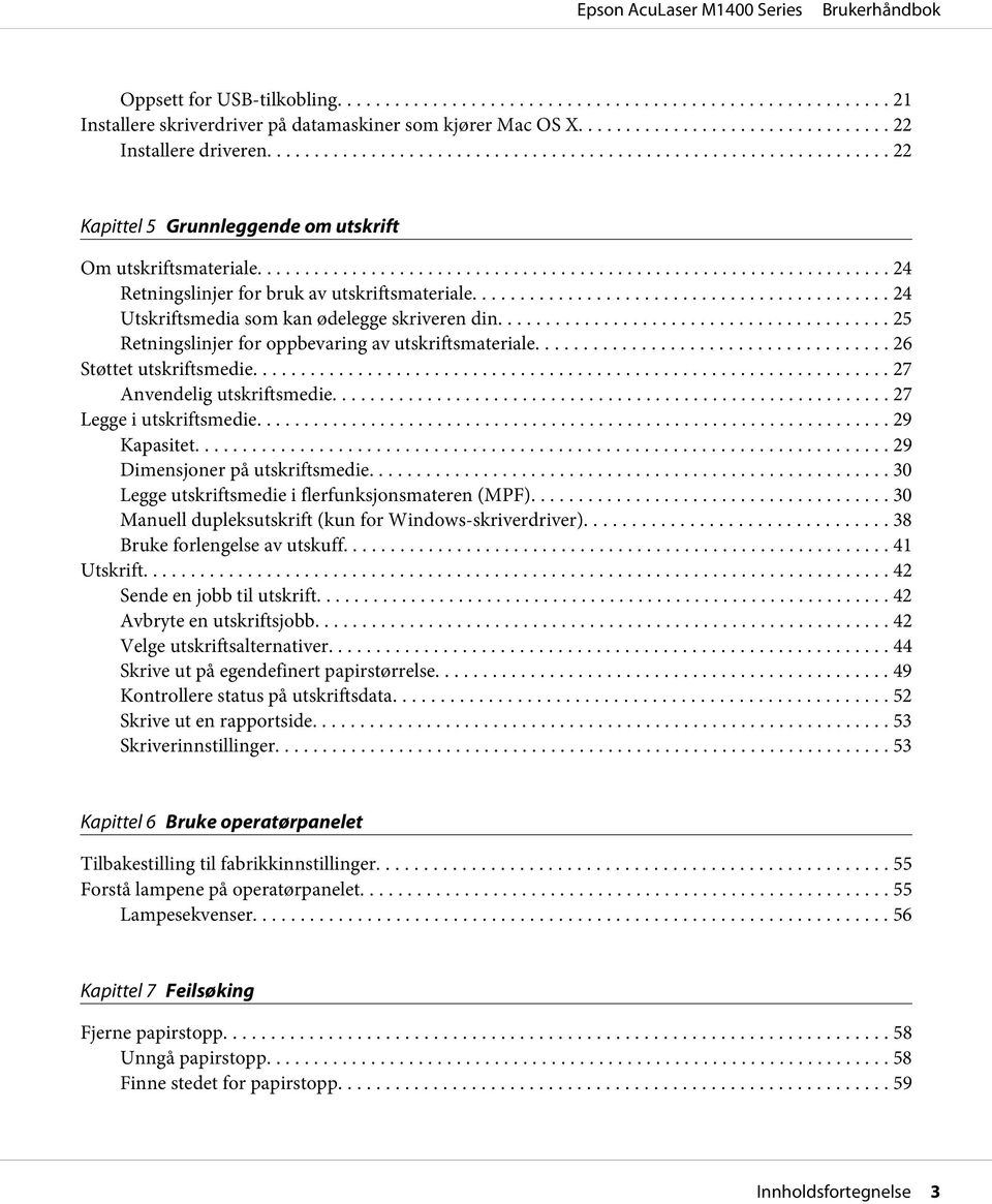 .. 27 Anvendelig utskriftsmedie... 27 Legge i utskriftsmedie... 29 Kapasitet... 29 Dimensjoner på utskriftsmedie... 30 Legge utskriftsmedie i flerfunksjonsmateren (MPF).