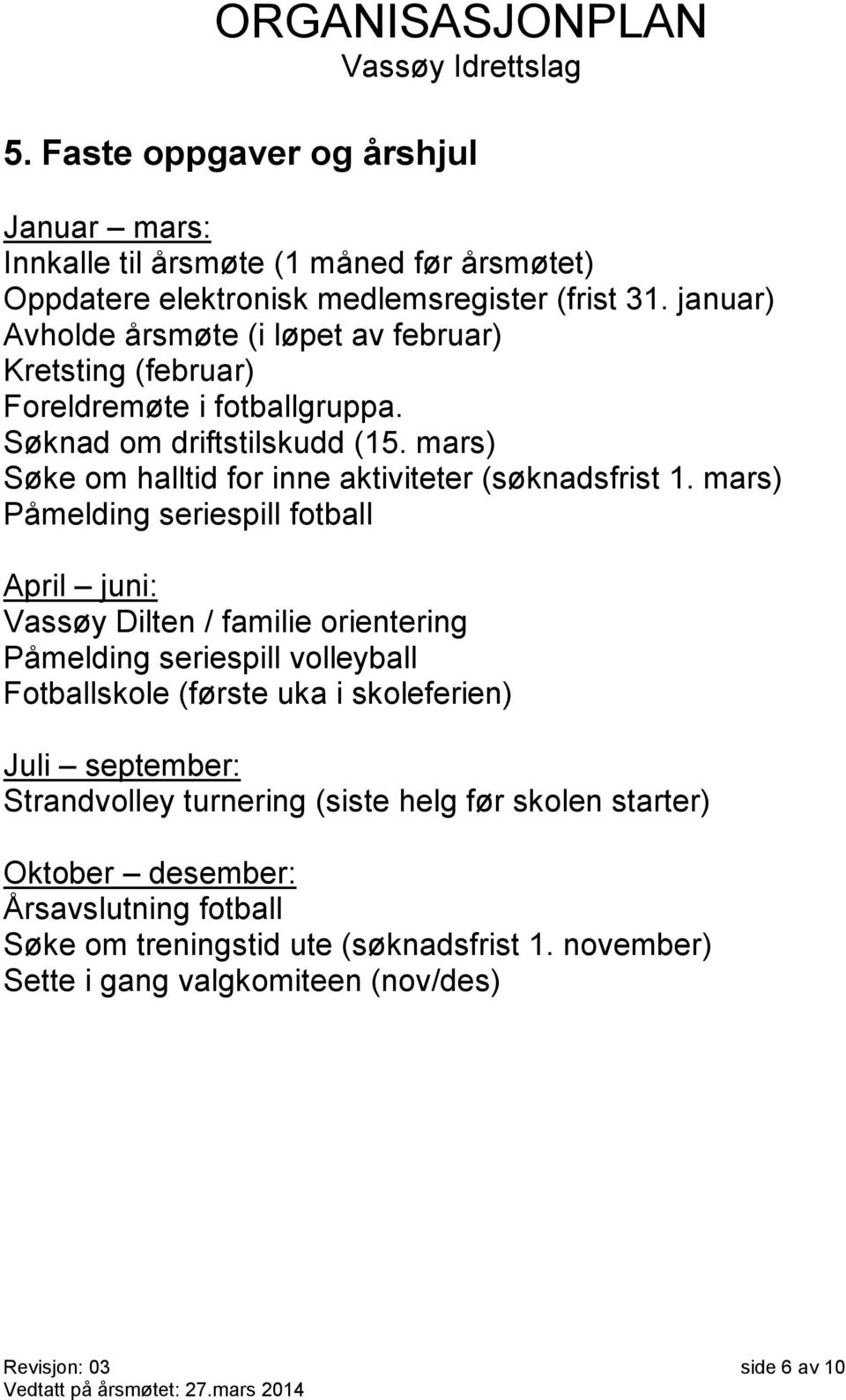 mars) Søke om halltid for inne aktiviteter (søknadsfrist 1.