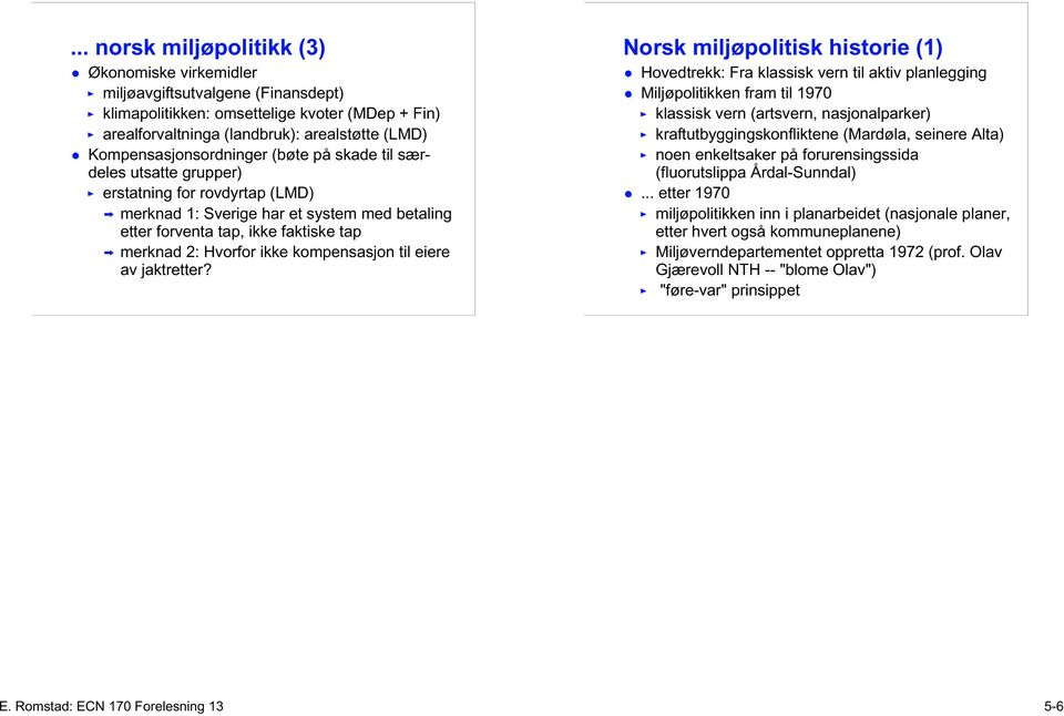 Hvorfor ikke kompensasjon til eiere av jaktretter?