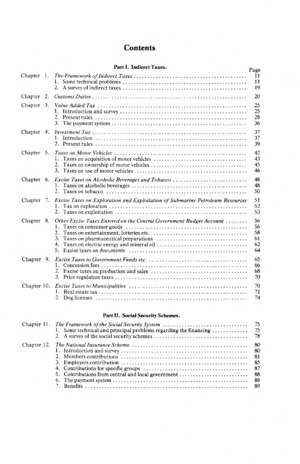 Taxes on Motor Vehicles 42 1. Taxes on acquisition of motor vehicles 43 2. Taxes on ownership of motor vehicles 45 3. Taxes on use of motor vehicles 46 Chapter 6.