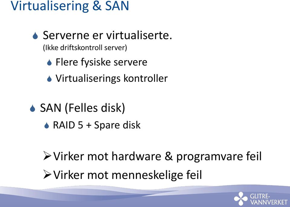 Virtualiserings kontroller SAN (Felles disk) RAID 5 +