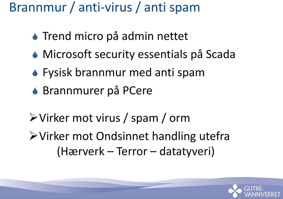 anti spam Brannmurer på PCere Virker mot virus / spam / orm