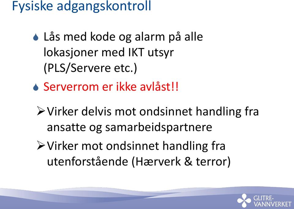 ! Virker delvis mot ondsinnet handling fra ansatte og