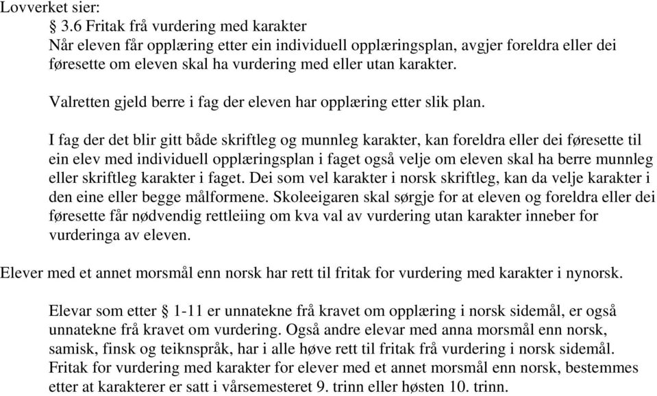 Valretten gjeld berre i fag der eleven har opplæring etter slik plan.