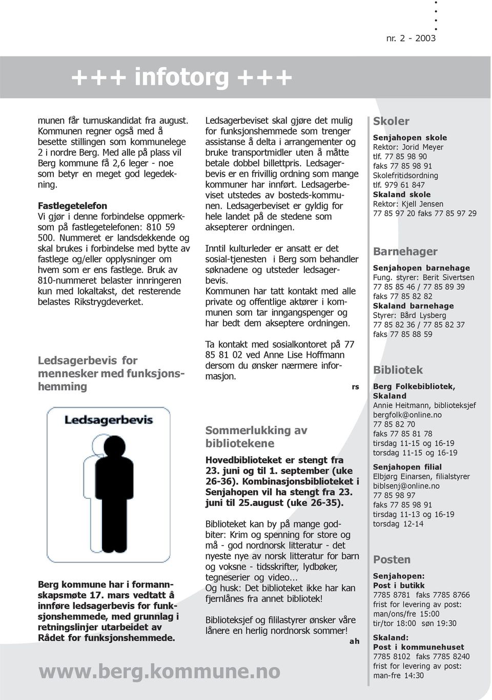 Nummeret er landsdekkende og skal brukes i forbindelse med bytte av fastlege og/eller opplysninger om hvem som er ens fastlege.