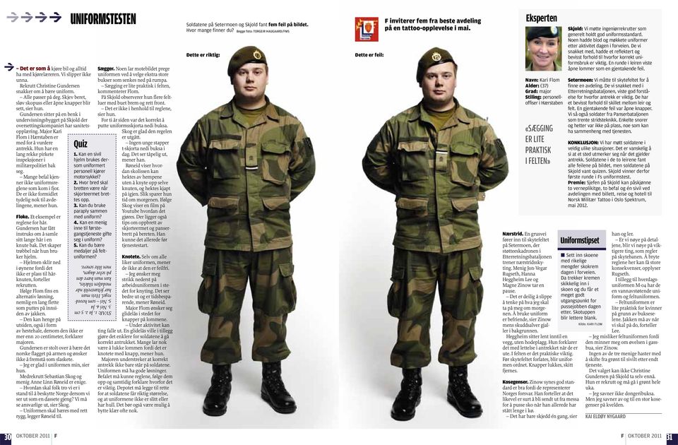 Major Kari Flom i Hærstaben er med for å vurdere antrekk. Hun har en lang rekke pirkete inspeksjoner i militærpolitiet bak seg. Mange befal kjenner ikke uniformsreglene som kom i fjor.