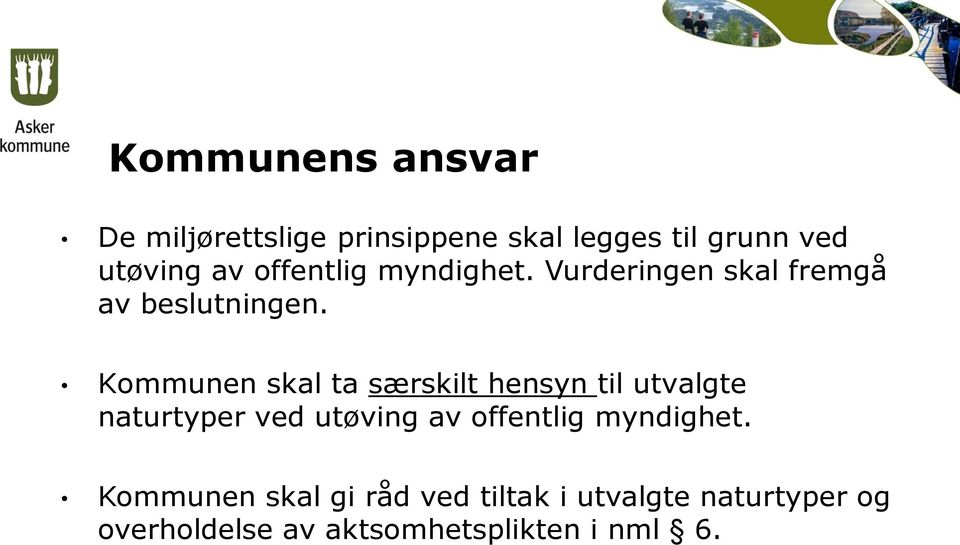 Kommunen skal ta særskilt hensyn til utvalgte naturtyper ved utøving av offentlig