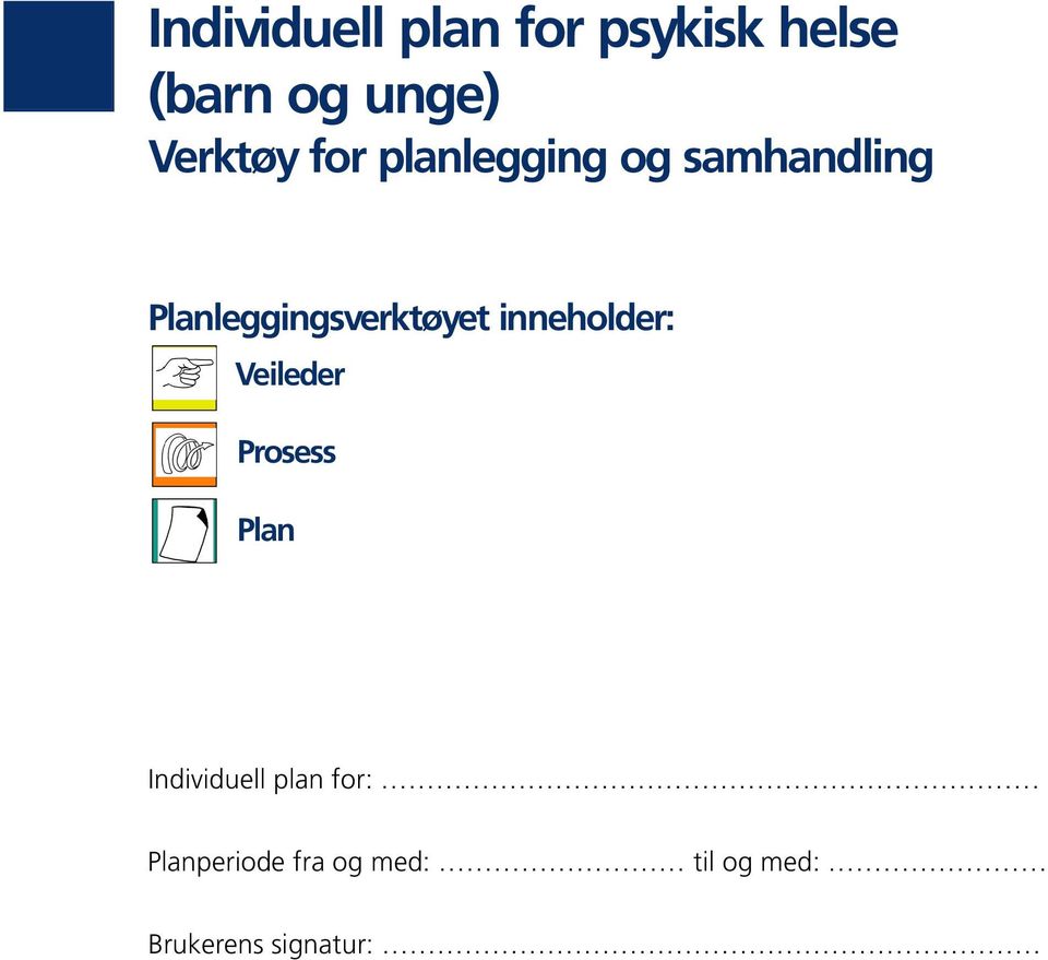 Planleggingsverktøyet inneholder: Veileder Prosess Plan