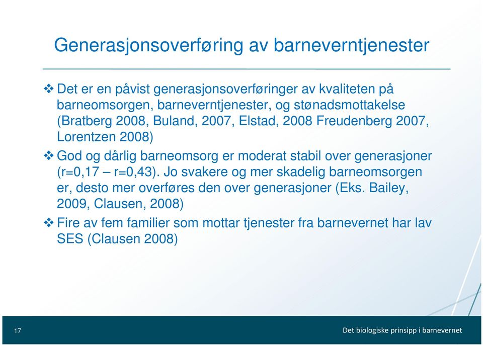 dårlig barneomsorg er moderat stabil over generasjoner (r=0,17 r=0,43).