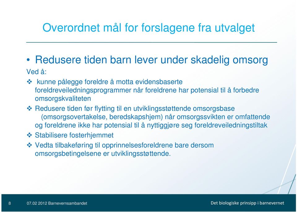 omsorgsbase (omsorgsovertakelse, beredskapshjem) når omsorgssvikten er omfattende og foreldrene ikke har potensial til å nyttiggjøre seg