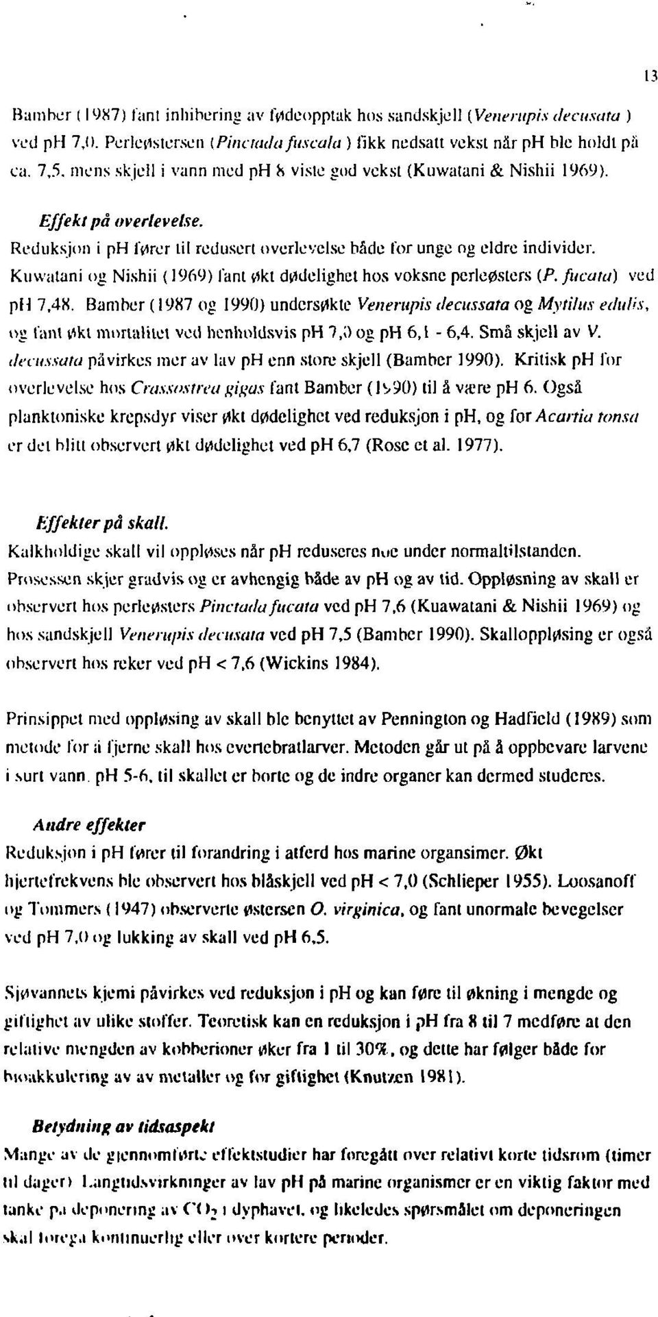 Kuwatani og Nishii (1969) fant oki dødelighel hos voksnc perleøsters (P.fucata) ved ph 7,48.