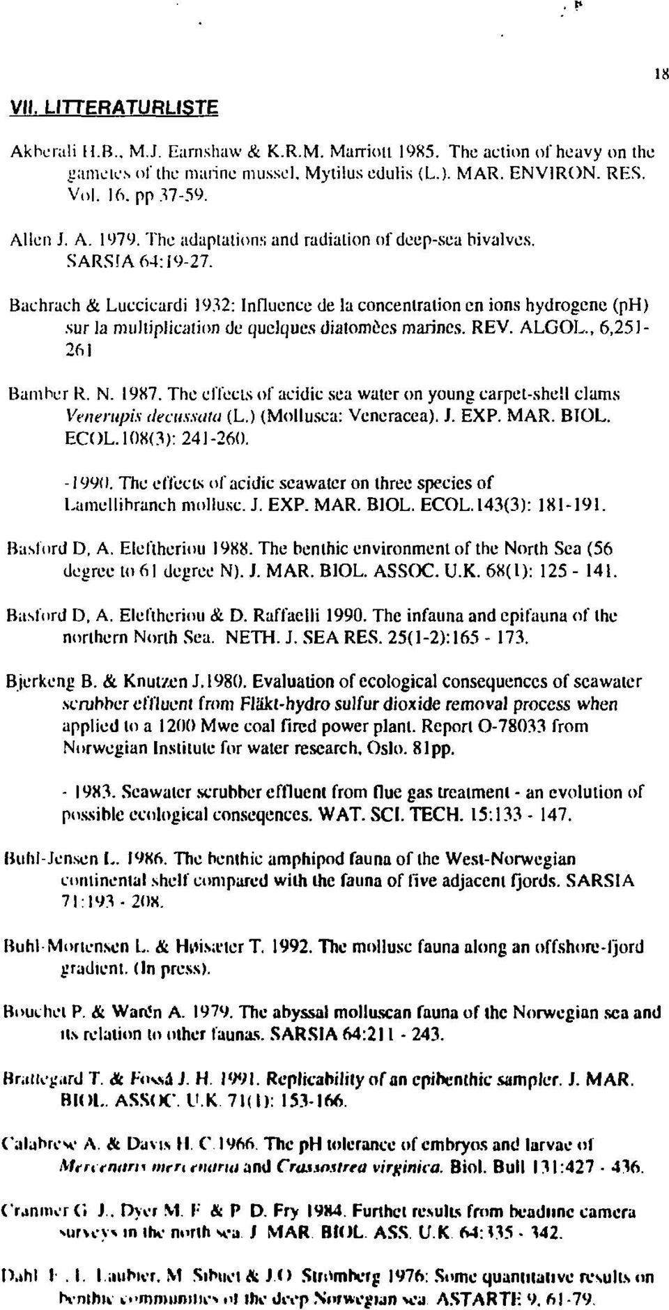 Bachrach & Luccicardi 1932: Influence de la concentration en ions hydrogene (ph) sur la multiplication de quelques diatomées marines. REV. ALGOL., 6,251-261 Bambcr R. N. 1987.
