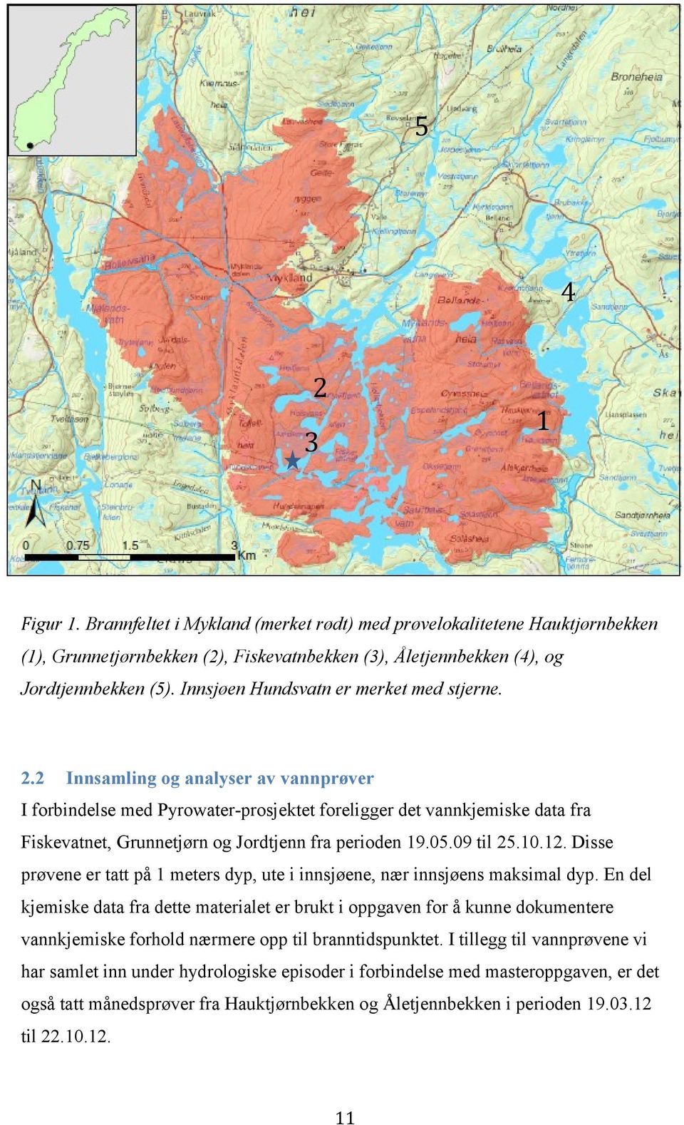 2 Innsamling og analyser av vannprøver I forbindelse med Pyrowater-prosjektet foreligger det vannkjemiske data fra Fiskevatnet, Grunnetjørn og Jordtjenn fra perioden 19..9 til 2.1.12.