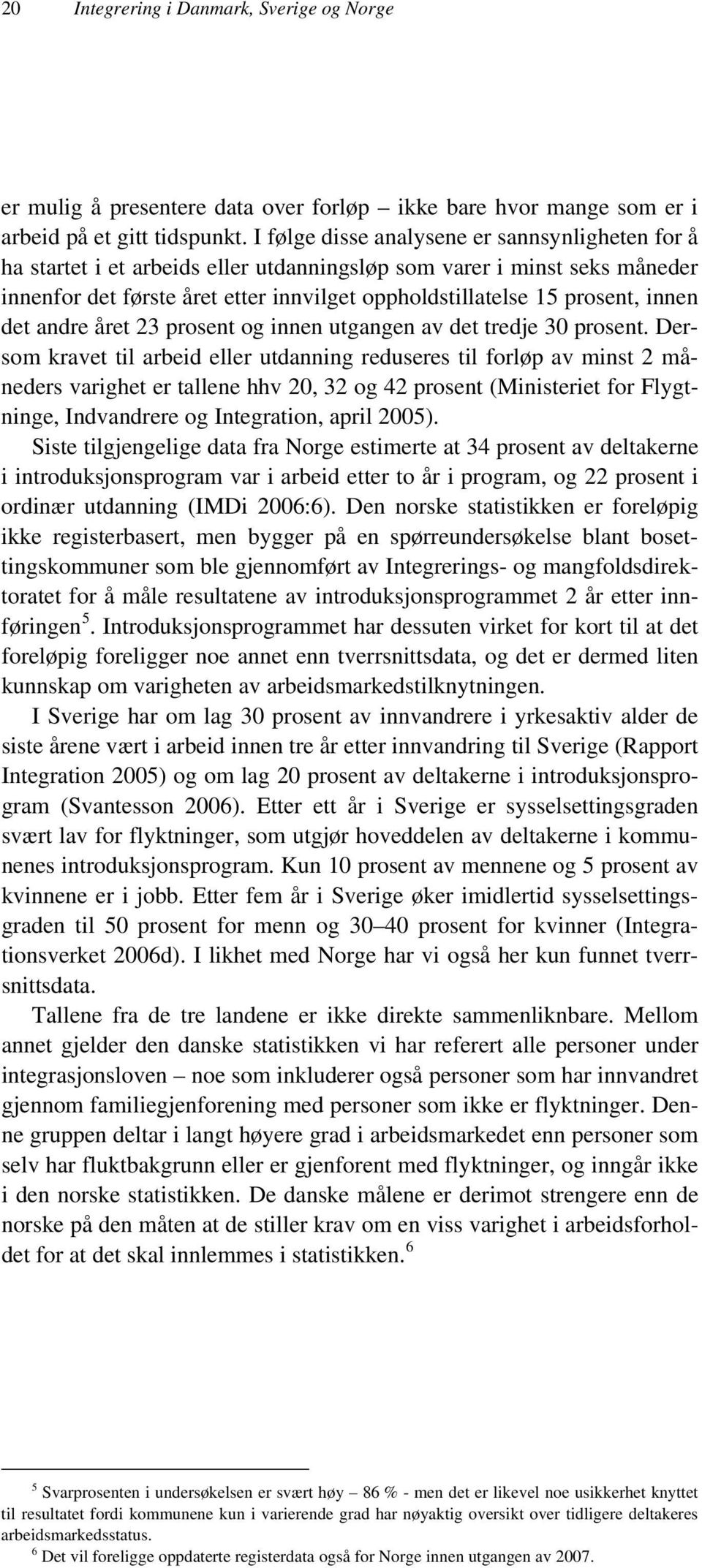 innen det andre året 23 prosent og innen utgangen av det tredje 30 prosent.