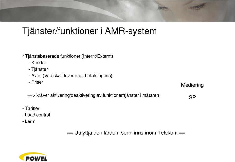 etc) -Priser ==> kräver aktivering/deaktivering av funktioner/tjänster i