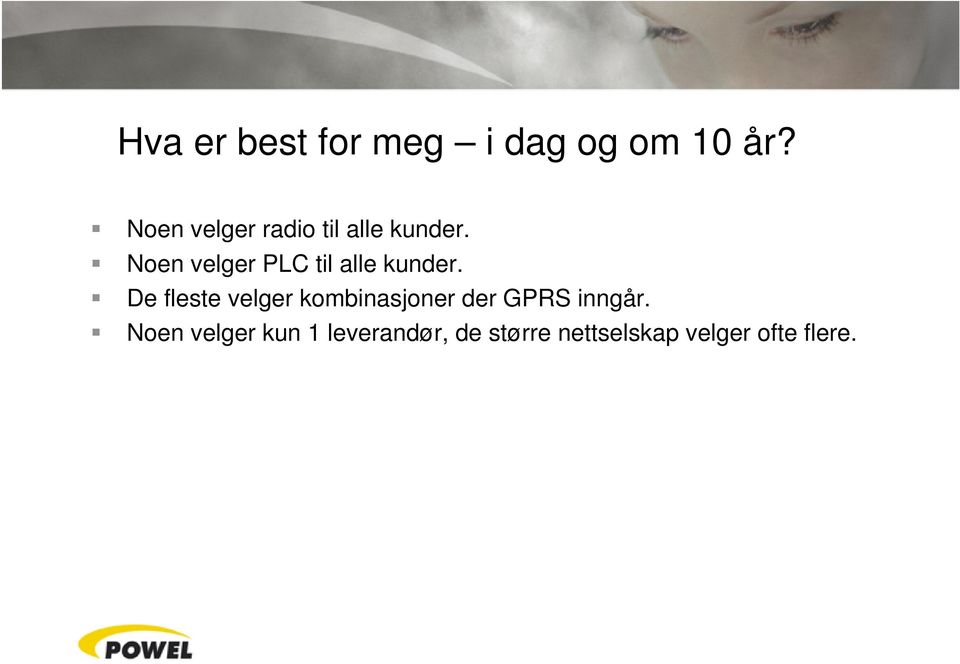 Noen velger PLC til alle kunder.