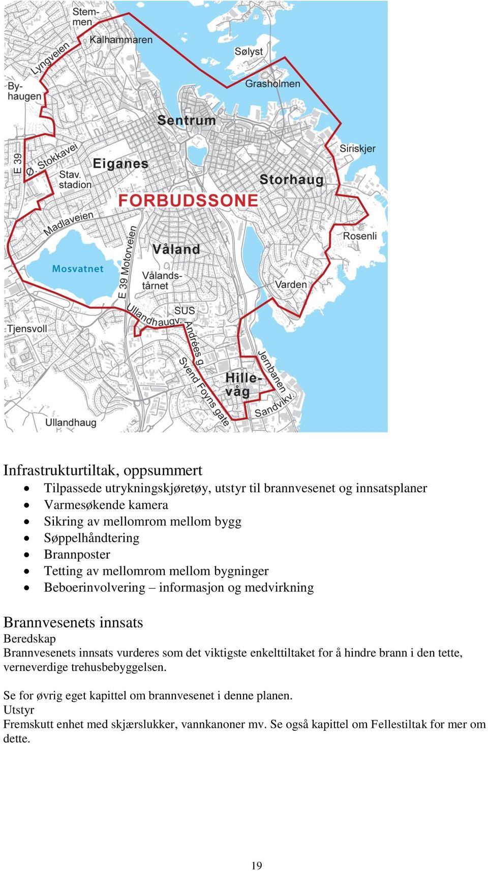 Beredskap Brannvesenets innsats vurderes som det viktigste enkelttiltaket for å hindre brann i den tette, verneverdige trehusbebyggelsen.